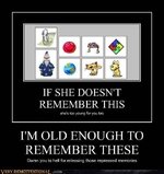 demotivational-posters-im-old-enough-to-remember-these.jpg